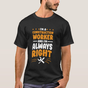 Bauarbeiter Ich bin immer richtig für Konkret T-Shirt