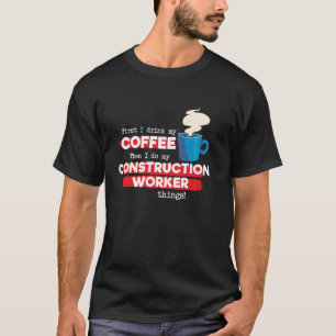 Bauarbeiter und Kaffeeaufwertung T-Shirt