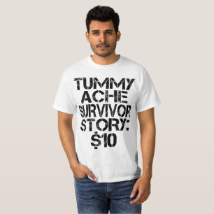 Bauchschmerz Überlebender Geschichte $10 Lustiger T-Shirt