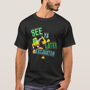 BauDigger Alligator Dig Siehe Ya später exc T-Shirt