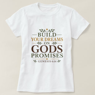 Baue deine Träume auf Gottes Verheißungen Schriftz T-Shirt