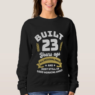 Baue vor 23 Jahren Funny Birthday 23. All Origina Sweatshirt