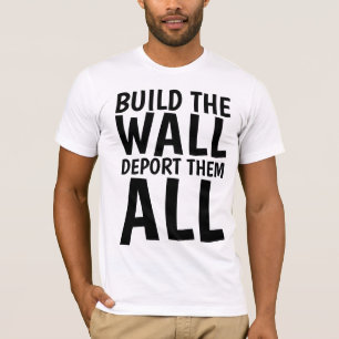 BAUEN SIE DIE WALL, Donald Trump, SIE ALLE. T-Shirt