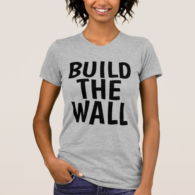 BAUEN SIE DIE WALL-T - Shirt (Vorderseite)