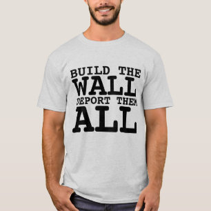 BAUEN SIE DIE WAND, DEPORT ALL, TRUMP T - SHIRT