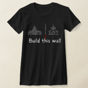 Bauen Sie diese Mauerkirche und den Staat Protest T-Shirt