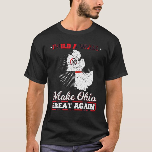 Bauen Sie eine Mauer, die Ohio wieder großartig ma T-Shirt (Vorderseite)