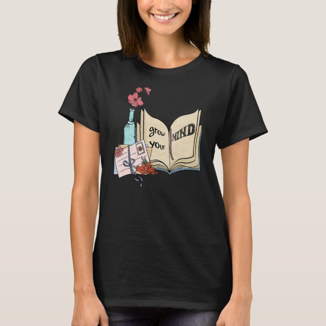 Bauen Sie Ihre Gedanken floralen Bookworm Book Rea T-Shirt (Vorderseite)
