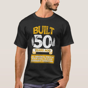 BAUEN SIE VOR 50 JAHREN ALLE URSPRÜNGLICHEN TEILE, T-Shirt