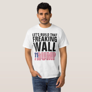 BAUEN WIR DIESE FREAKING WALL TRUMP-T - Shirt. T-Shirt