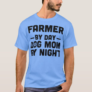Bauer für Tag Hunde Mama für Nacht T-Shirt