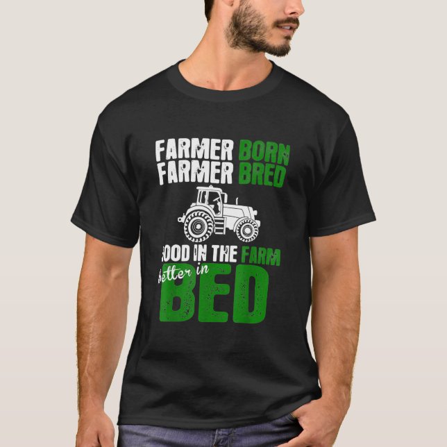 Bauer Geborener Bauer züchtete gut in der Landwirt T-Shirt (Vorderseite)