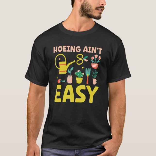 Bauer Hoeing Ain't Easy Garening Pflanze Garten T-Shirt (Vorderseite)