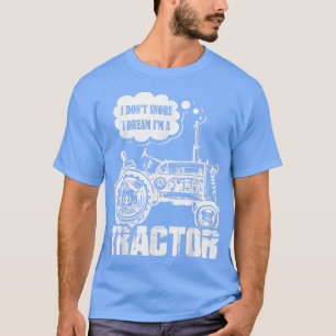 Bauer Landwirtschaft Ich tue nicht lange, ich träu T-Shirt