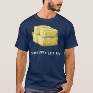 Bauer Lift Bro Funny Hay Bale Bewirtschaftungsübun T-Shirt