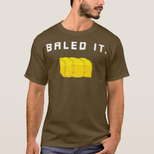 Bauern Baled It Funny Bauer T-Shirt