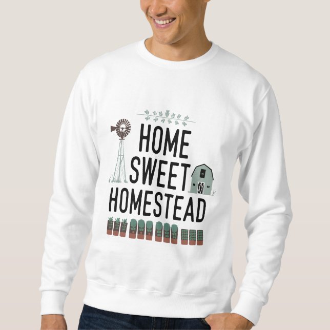 Bauernhaus-Charme: Zuhause Sweet Homestead Sweatshirt (Vorderseite)
