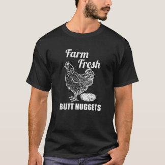 Bauernhof Frische Hintern Nuggets Bauer Hühnerfarm T-Shirt