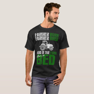 Bauers-geborener Bauer züchtete gutes im Bauernhof T-Shirt