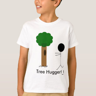 Baum hugger, Baum Hugger! _! T-Shirt