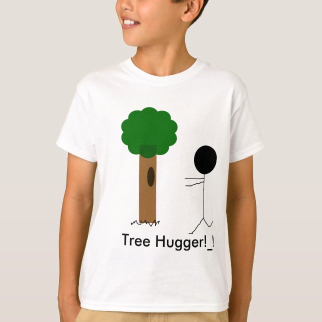 Baum hugger, Baum Hugger! _! T-Shirt (Vorderseite)