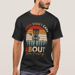 Bäume kümmern sich nicht um Ihre Gefühle, den Golf T-Shirt