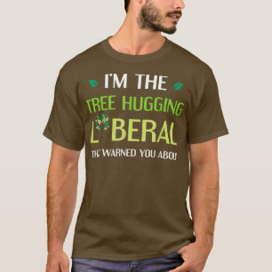 Bäume umarmt liberalen Umweltbaum-Hugger  T-Shirt