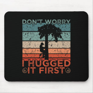 Baumexperte Design Keine Sorge, ich habe es zuerst Mousepad