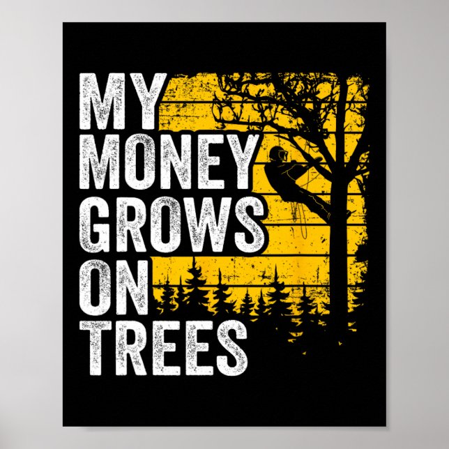 Baumkletterer-Witze Männer Baumkletterer Mein Geld Poster (Vorne)