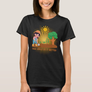 Baummädchen machen's besser – Humor für Naturfreun T-Shirt