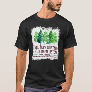 Baumstämme hören zu und Kinder hören nichts C T-Shirt