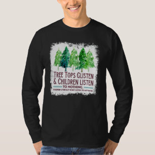 Baumstämme hören zu und Kinder hören nichts C T-Shirt