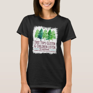 Baumstämme hören zu und Kinder hören nichts C T-Shirt