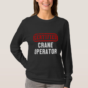 Baustellenarbeiter für zertifizierte Krane T-Shirt