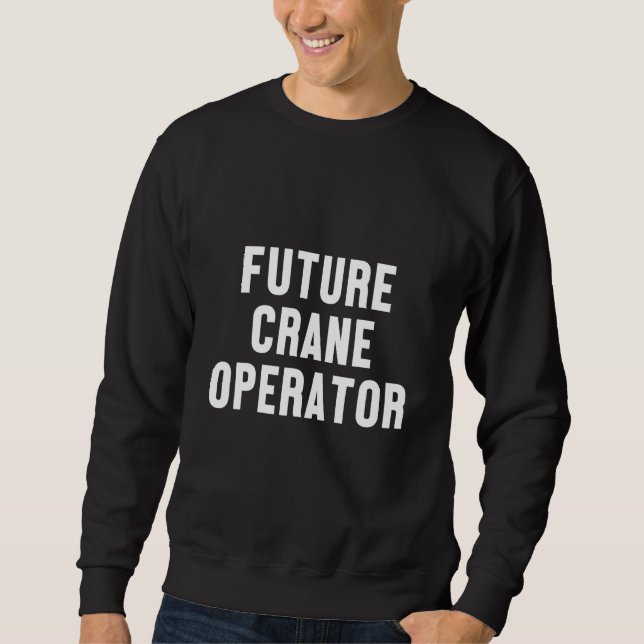Baustellenaufbau für zukünftige Kranbetreiber Sweatshirt (Vorderseite)