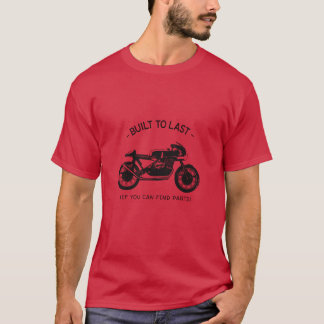 Baut bis zum Ende, wenn Sie Teile alte Motorrad fi T-Shirt