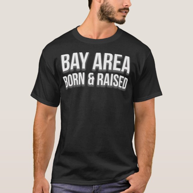 Bay Area Geboren und aufgewachsen San Francisco Oa T-Shirt (Vorderseite)