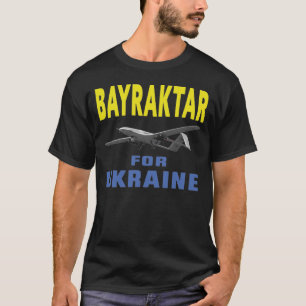 Bayraktar für die Ukraine T-Shirt