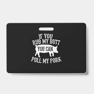 BBQ BBQ Rub My Hintern Zieh Mein Schweinefleisch Ausweis