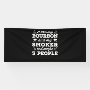 BBQ Ich mag mein Bourbon-Raucher und vielleicht Banner