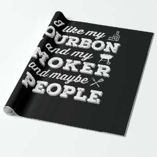BBQ Ich mag mein Bourbon-Raucher und vielleicht Geschenkpapier