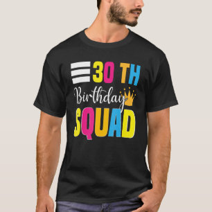Bday 30. Happy Birthday Squad Party Bday Family G T-Shirt