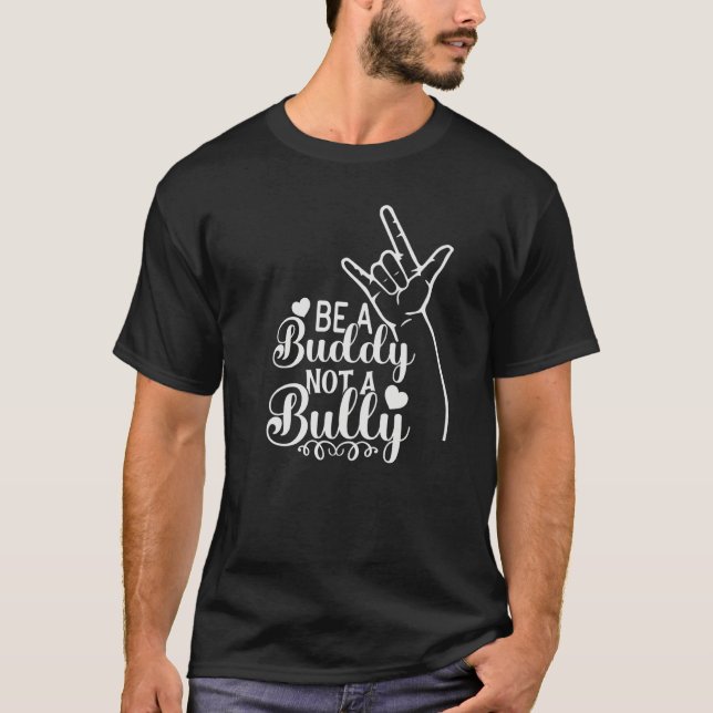 Be A Buddy Not A Bully Positive Inspirational Kind T-Shirt (Vorderseite)