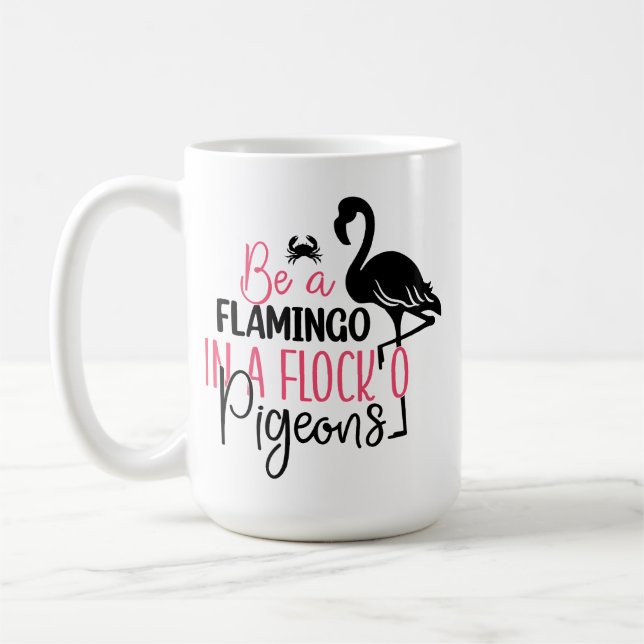 Be A Flamingo In A Flock of Pigeons-27308 Kaffeetasse (Links)