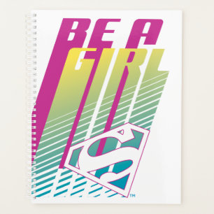 "Be a Girl" Supergirl Graphic Planer