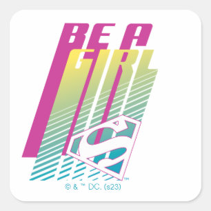 "Be a Girl" Supergirl Graphic Quadratischer Aufkleber