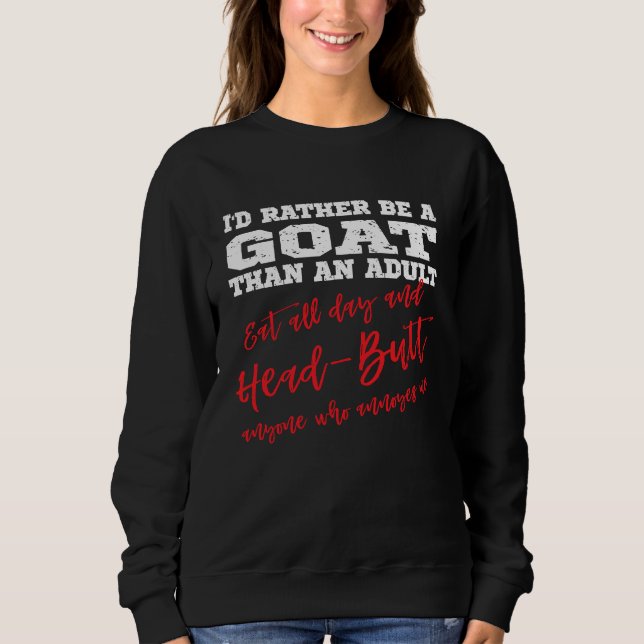 Be a Goat Eat all day & head butt annoying people Sweatshirt (Vorderseite)