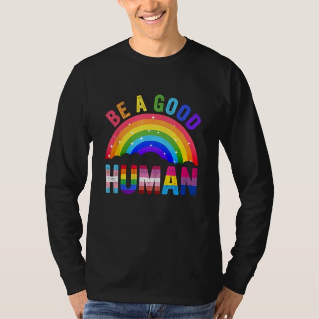Be A Good Human LGBT LGBTQ Gay Lesbian Pride Rainb T-Shirt (Vorderseite)