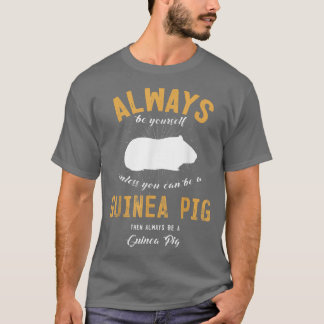 Be A Guinea Pig Lover  T-Shirt