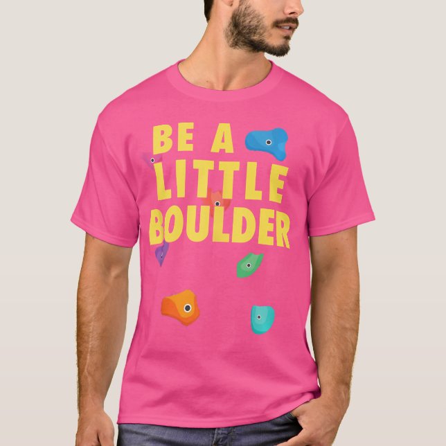 Be A Little Boulder Kid Bouldering Funny Rock Clim T-Shirt (Vorderseite)